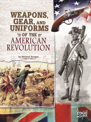 cover image of Weapons, Gear, and Uniforms of the American Revolution